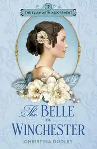 The Belle of Winchester - Dudley Christina