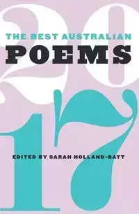 The Best Australian Poems 2017 - Sarah Holland-Batt