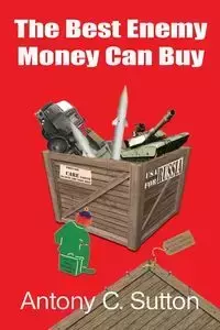 The Best Enemy Money Can Buy - Antony C. Sutton