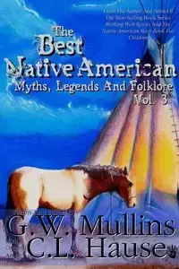 The Best Native American Myths, Legends, and Folklore Vol.3 - Mullins G.W.