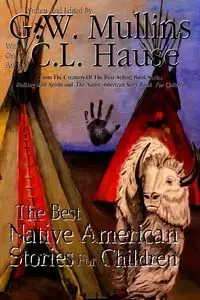 The Best Native American Stories For Children - Mullins G.W.