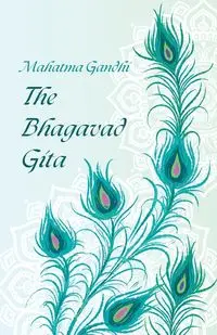 The Bhagavad Gita by Mahatma Gandhi - Gandhi Mahatma