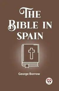 The Bible In Spain - George Borrow