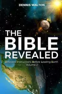 The Bible Revealed - Walton Dennis