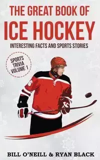 The Big Book of Ice Hockey - Bill O'Neill