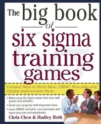 The Big Book of Six SIGMA Training Games - Chris Chen