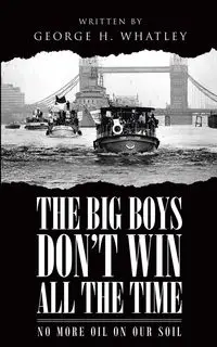 The Big Boys Don't Win All The Time - George H. Whatley