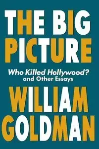 The Big Picture - William Goldman