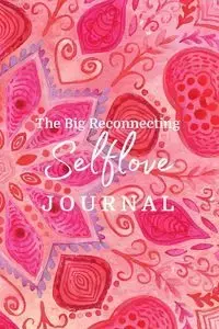 The Big Reconnecting Selflove Journal - Brooke Benoit