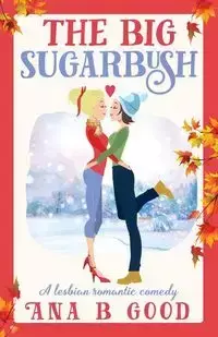 The Big Sugarbush - Ana Good B