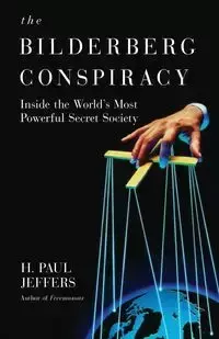 The Bilderberg Conspiracy - Paul Jeffers H.