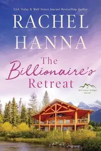 The Billionaire's Retreat - Hanna Rachel