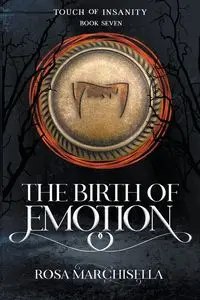 The Birth of Emotion - Rosa Marchisella