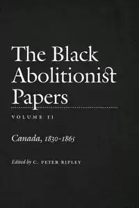 The Black Abolitionist Papers - Ripley C. Peter