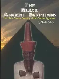 The Black Ancient Egyptians - Ashby Muata