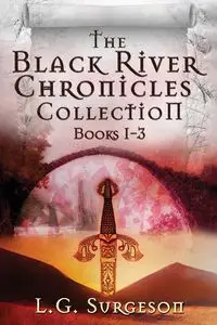 The Black River Chronicles Collection - Books 1-3 - Surgeson L.G.