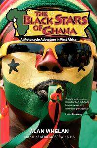 The Black Stars of Ghana - Alan Whelan