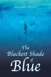 The Blackest Shade of Blue - Alexandra Skovera