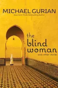 The Blind Woman and Other Stories - Michael Gurian