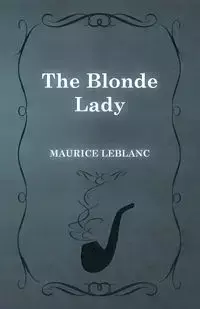 The Blonde Lady - Maurice Leblanc