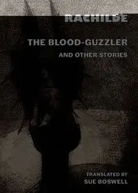 The Blood-Guzzler and Other Stories - Rachilde