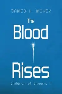 The Blood Rises - James K. McVey