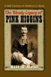 The Bloody Legacy of Pink Higgins - Bill O'Neal