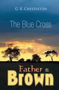 The Blue Cross - Chesterton G.K.