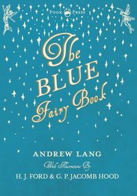 The Blue Fairy Book  - Illustrated by H. J. Ford  - Volume I - Lang Andrew