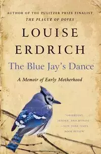 The Blue Jay's Dance - Louise Erdrich