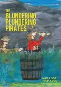 The Blundering Plundering Pirates - Mike Legg