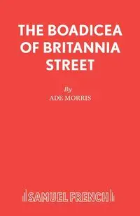 The Boadicea of Britannia Street - Morris Ade