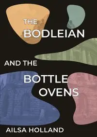 The Bodleian and the Bottle Ovens - Holland Ailsa