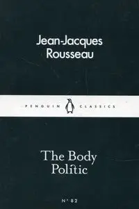 The Body Politic - Rousseau Jean-Jacques