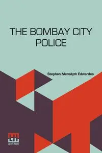 The Bombay City Police - Stephen Edwardes Meredyth