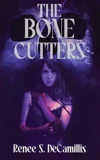 The Bone Cutters - Renee S. DeCamillis