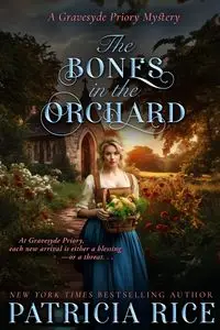 The Bones in the Orchard - Patricia Rice