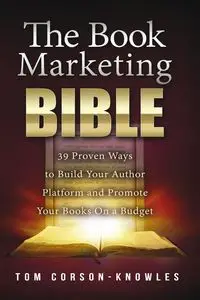 The Book Marketing Bible - Tom Corson-Knowles