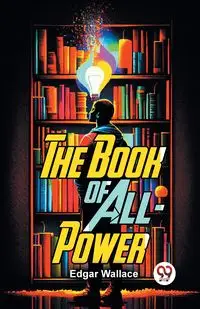 The Book Of All-Power - Wallace Edgar