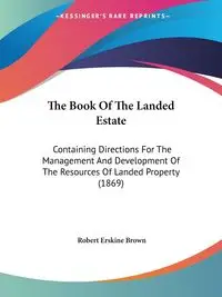 The Book Of The Landed Estate - Robert Brown Erskine