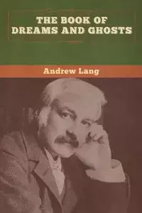 The Book of Dreams and Ghosts - Lang Andrew