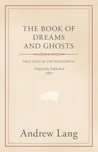 The Book of Dreams and Ghosts - Lang Andrew