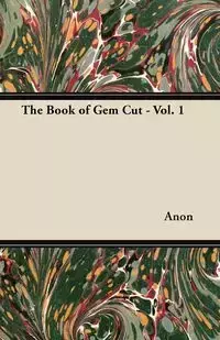 The Book of Gem Cut - Vol. 1 - Anon