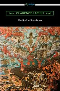 The Book of Revelation - Clarence Larkin