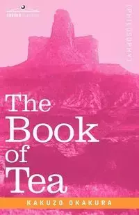 The Book of Tea - Okakura Kakuzo