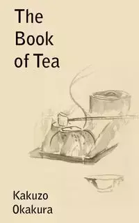 The Book of Tea - Okakura Kakuzo