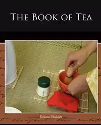 The Book of Tea - Okakura Kakuzo