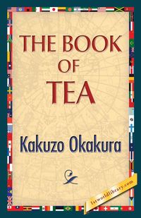 The Book of Tea - Okakura Kakuzo