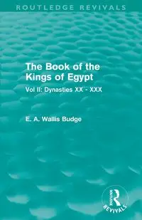 The Book of the Kings of Egypt (Routledge Revivals) - Budge E. A. Wallis