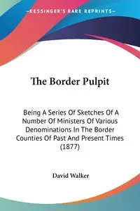 The Border Pulpit - Walker David